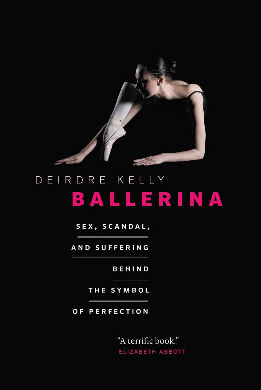 Book cover for "Ballerina" by Deirdre Kelly, featuring a dancer in a dramatic pose. The title highlights themes of sex and suffering in ballet culture.