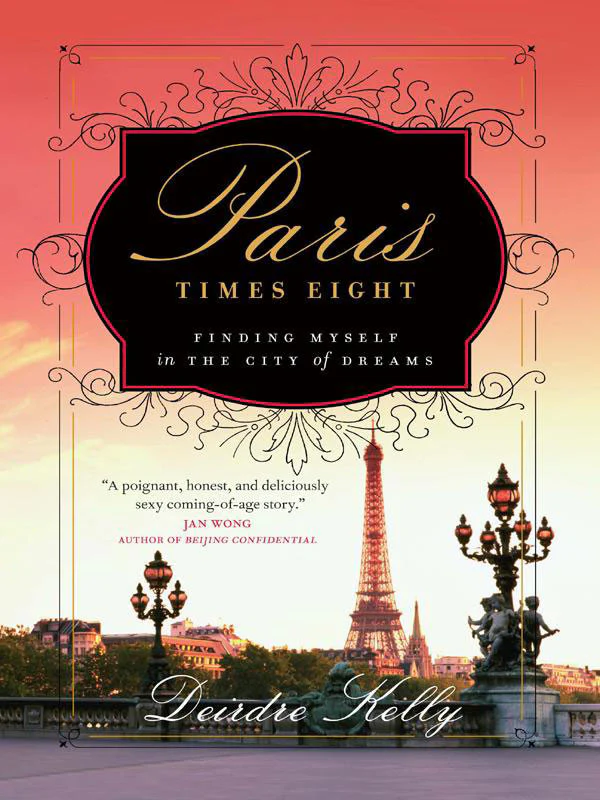 Book cover of "Paris Times Eight" by Deidre Kelly, featuring the Eiffel Tower against a sunset backdrop, symbolizing exploration and self-discovery in Paris.